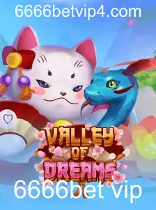 Explore o Mundo Encantado de ValleyofDreams com 6666bet VIP